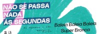 Baleia Baleia Baleia + Super Bronca | Não se passa nada às Segundas Baleia Baleia Baleia + Super Bronca | Não se passa nada às Segundas
